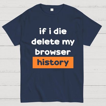 Delete my browswer history Geek T-Shirt