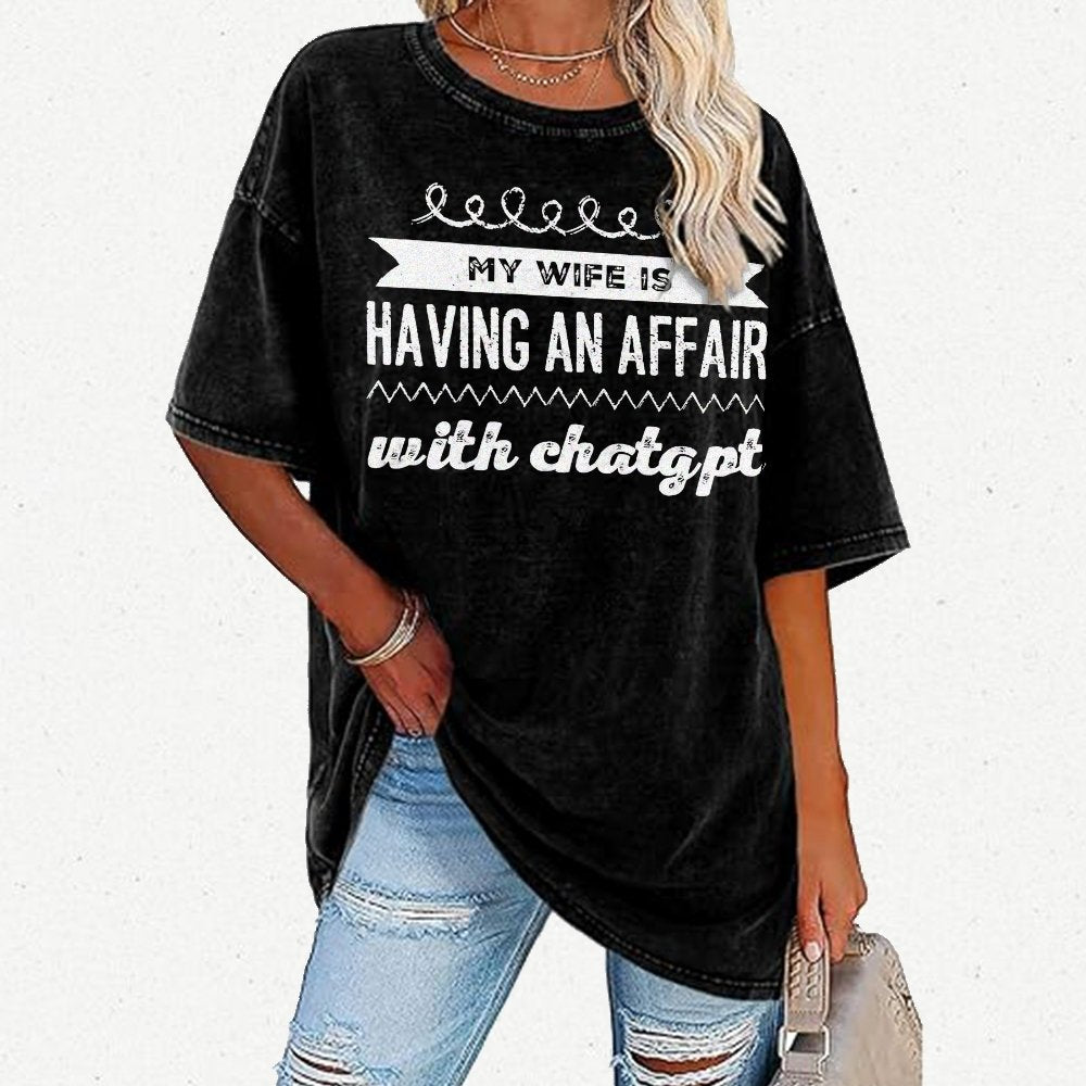 My Wife Is Having An Affair With ChatGPT Vintage Distressed T-shirt