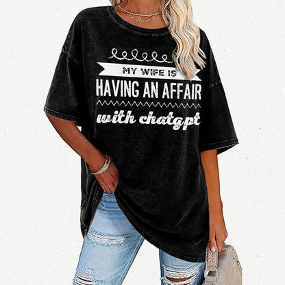 My Wife Is Having An Affair With ChatGPT Vintage Distressed T-shirt