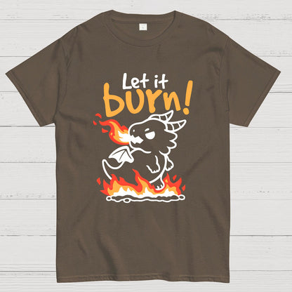 Let it burn Geeky T-Shirt