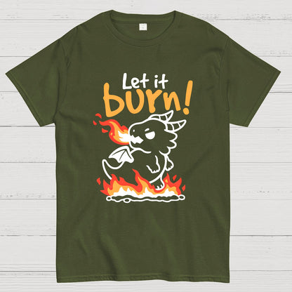 Let it burn Geeky T-Shirt