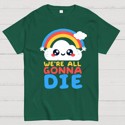 All Gonna Die Geek T-Shirt