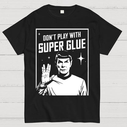 Don't Play With Superglue Geek T-Shirt