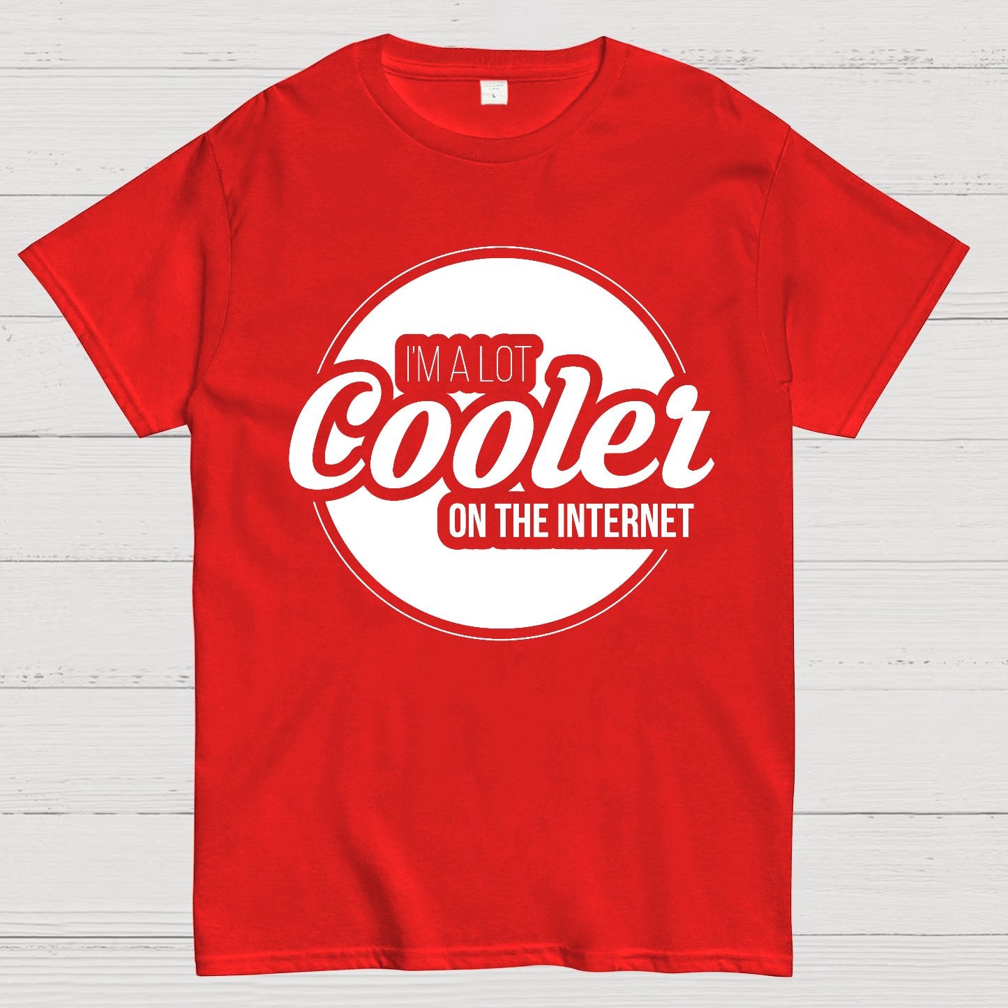 I'm A Lot Cooler On The Internet Geek T-Shirt