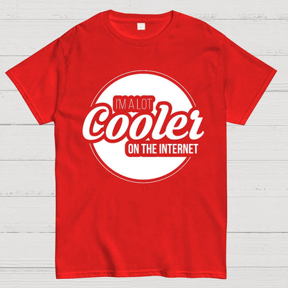 I'm A Lot Cooler On The Internet Geek T-Shirt