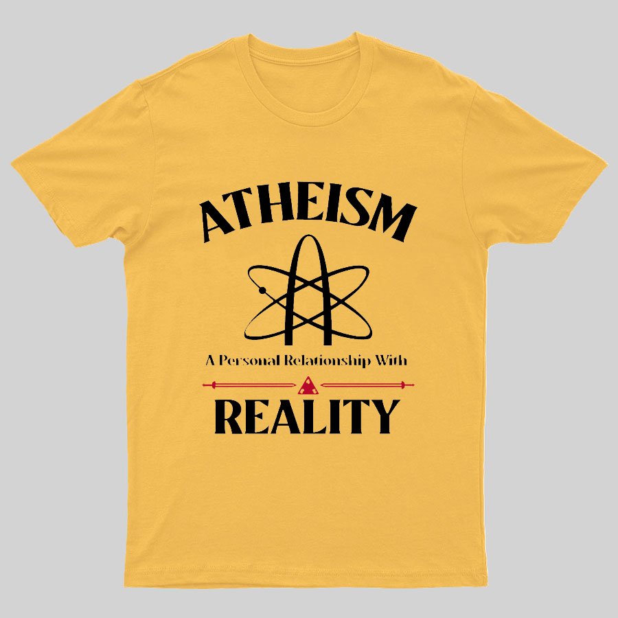 Atheism Personal Relationship With Reality Geeky T-Shirt