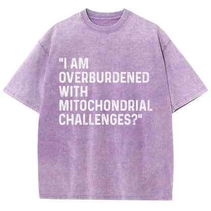 I Am Overburdened with Mitochondrial Challenges Vintage Distressed T-shirt