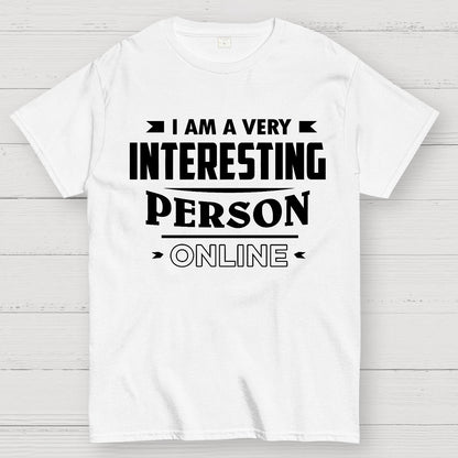 I Am A Very Interesting Person ONLINE Geek T-Shirt