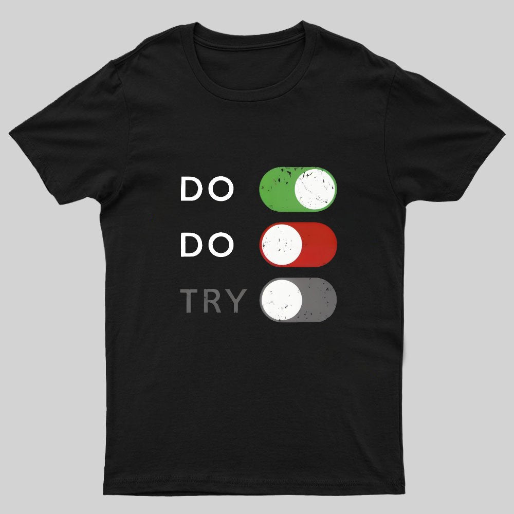 Act or don't act. Trying is off - limits Geeky T-Shirt