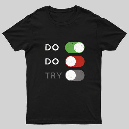 Act or don't act. Trying is off - limits Geeky T-Shirt