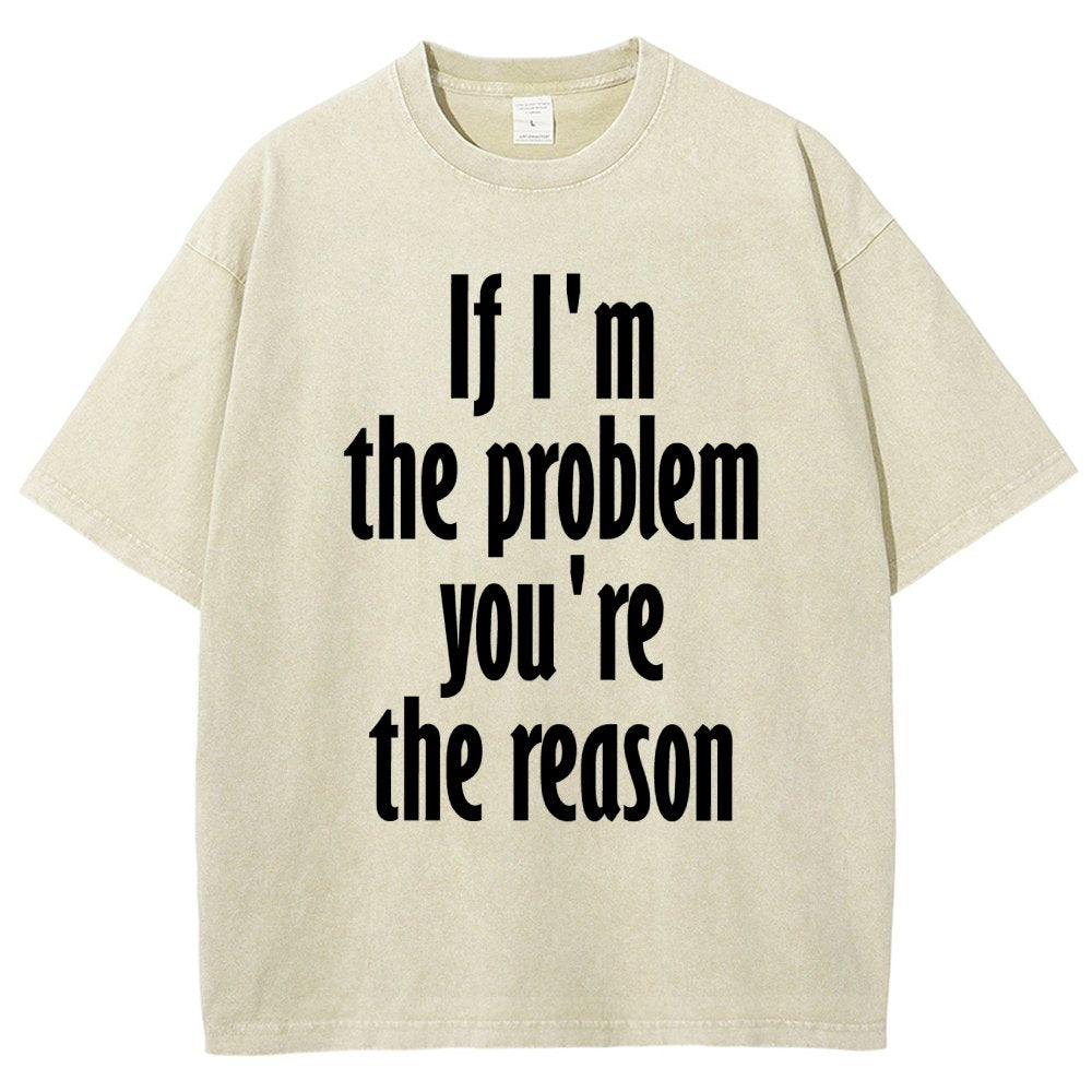 If I'm The Problem You Are The Reason Vintage Distressed T-shirt