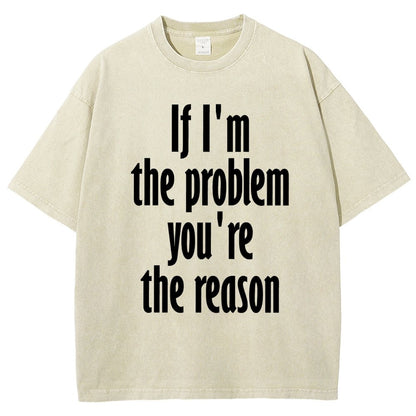 If I'm The Problem You Are The Reason Vintage Distressed T-shirt