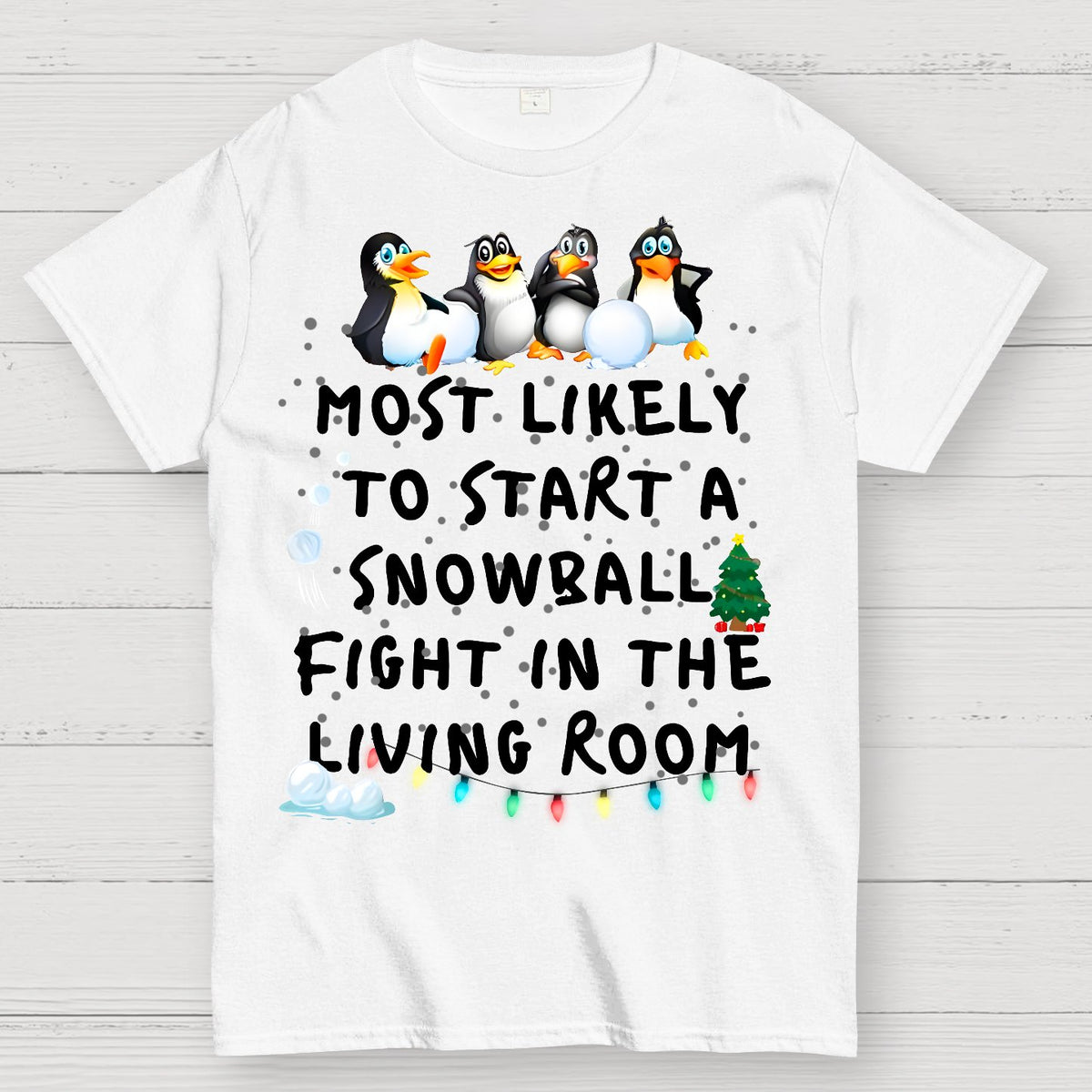 Most Likely To Start A Snowball Fight In The Living Room Penguin Christmas Geek T-Shirt