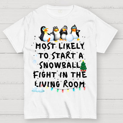 Most Likely To Start A Snowball Fight In The Living Room Penguin Christmas Geek T-Shirt