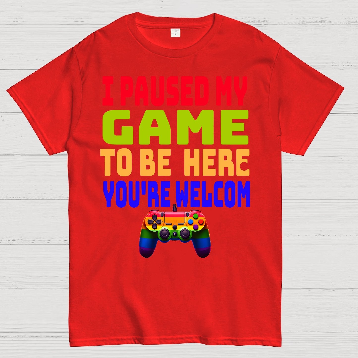 I Paused My Game To Be Here You're Welcom Geek T-Shirt