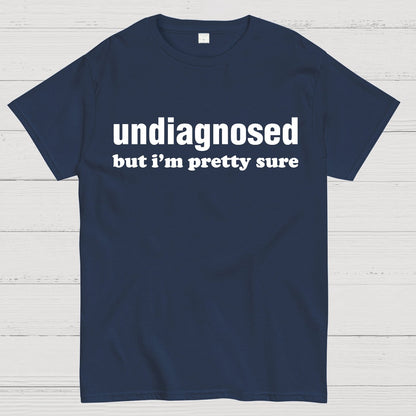 Undiagnosed but I'm Pretty Sure Autism Meme Geek T-Shirt
