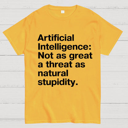 Artificial Intelligence Not as great a threat as natural stupidity Geek T-Shirt