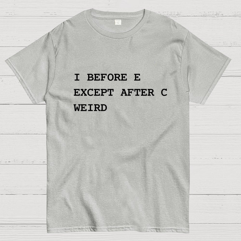 I Before E Except After C Geek T-Shirt