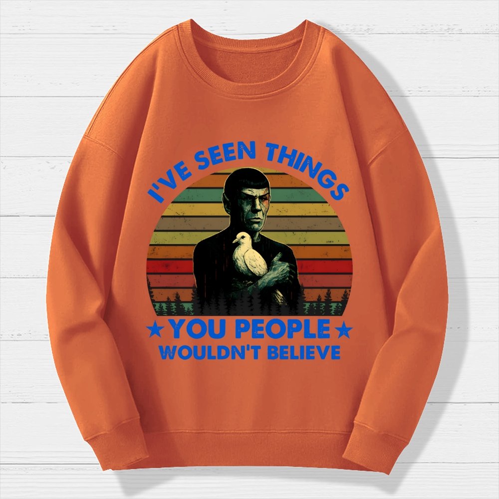 I've Seen Things Sci-Fi Quote Mashup Geek Cotton Sweatshirt