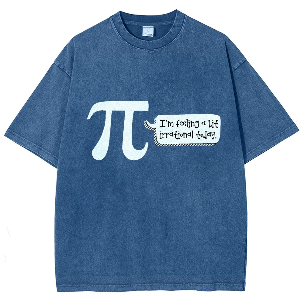 I'm Feeling A Bit Irrational Today Pi Day Vintage Distressed T-shirt