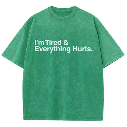 I’m Tired and Everything Hurts Vintage Distressed T-shirt