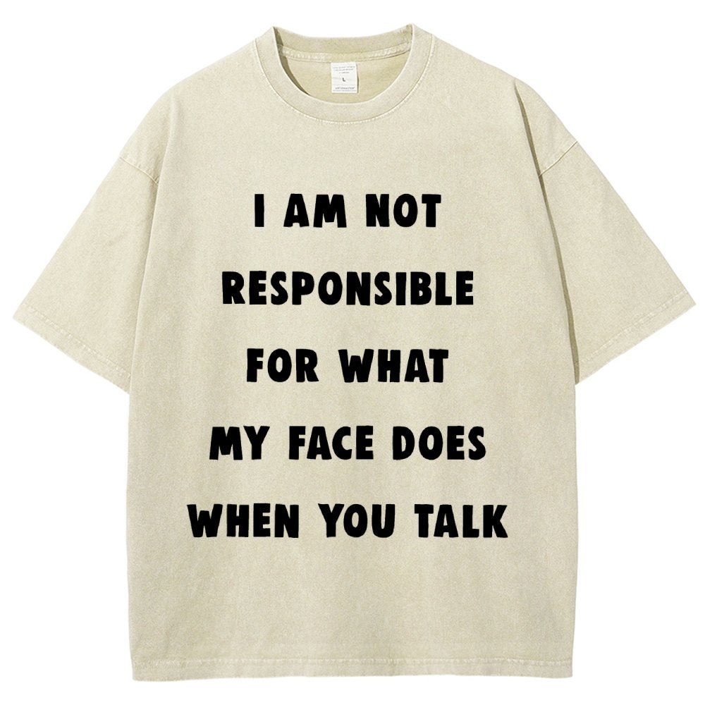 I Am Not Responsible For What My Face Does When You Talk Vintage Distressed T-shirt