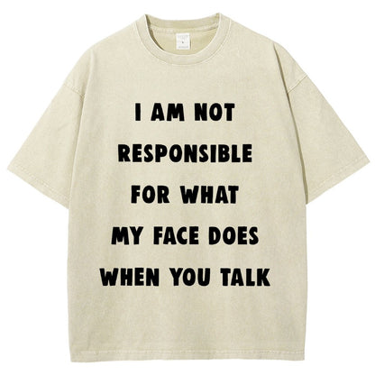 I Am Not Responsible For What My Face Does When You Talk Vintage Distressed T-shirt