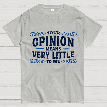 Your Opinion Means Very Little Geek T-Shirt