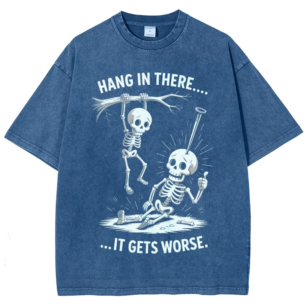 Hang In There It Gets Worse Funny Skeleton Vintage Distressed T-shirt