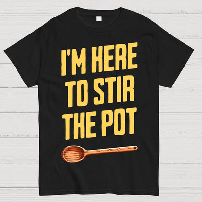 I'm Here to Stir the Pot Geek T-Shirt