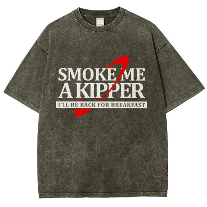 Smoke Me A Kipper I‘ll Be Be back Back For Breakfast Vintage Distressed T-shirt