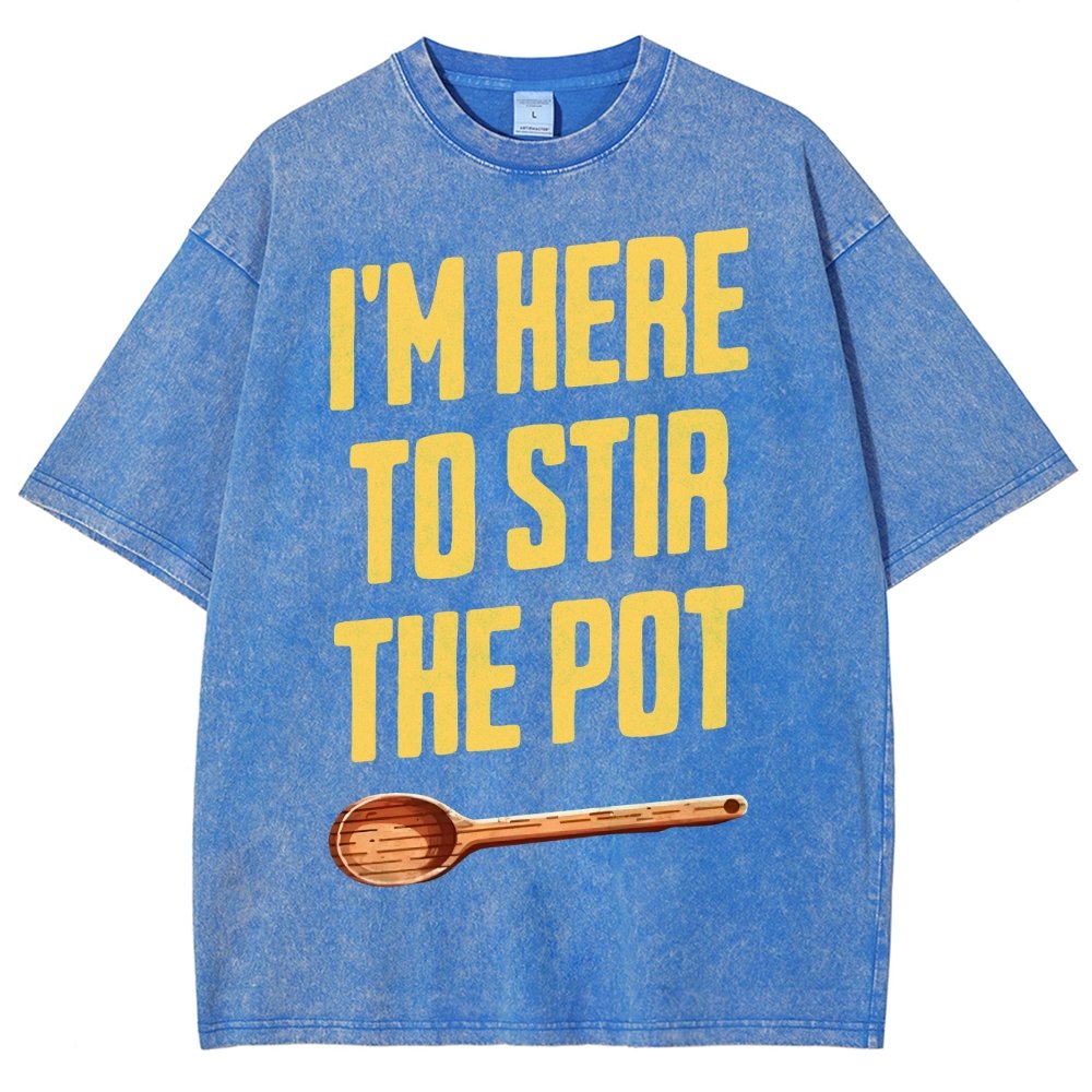 I'm Here to Stir the Pot Vintage Distressed T-shirt