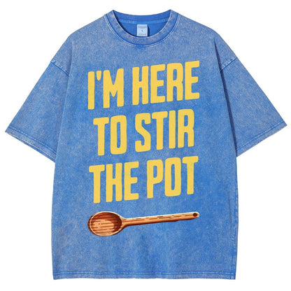 I'm Here to Stir the Pot Vintage Distressed T-shirt