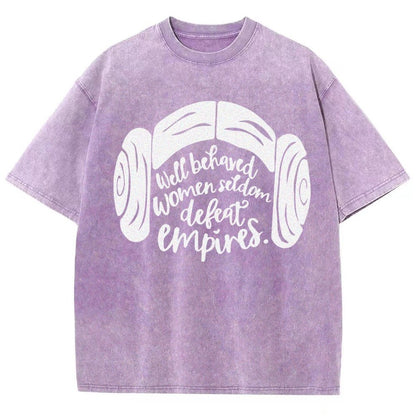 Well Behaved Women Seldom Defeat Empires Vintage Distressed T-shirt