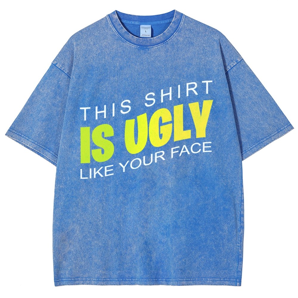 This shirt is ugly like your face Vintage Distressed T-shirt
