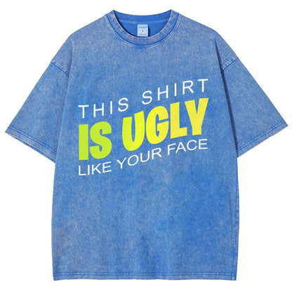 This shirt is ugly like your face Vintage Distressed T-shirt