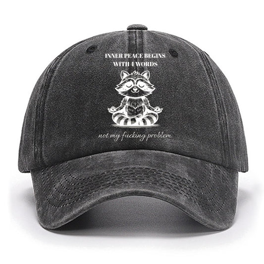 Inner Peace Begins With Four Words , Funny Cotton Hat