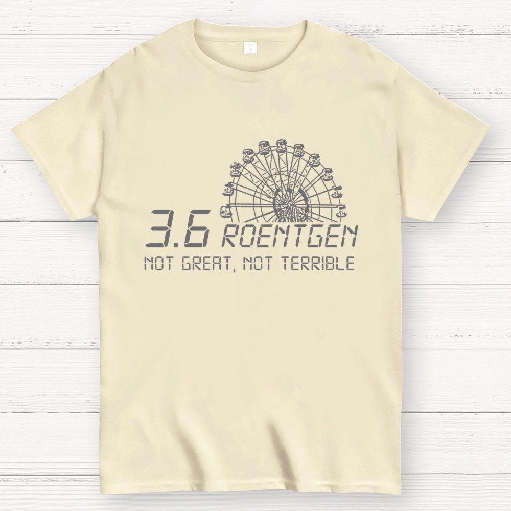 3.6 Roentgen Not Great  Not Terrible Geek T-Shirt