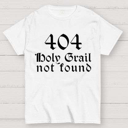 Holy Grail Not Found Geek T-Shirt