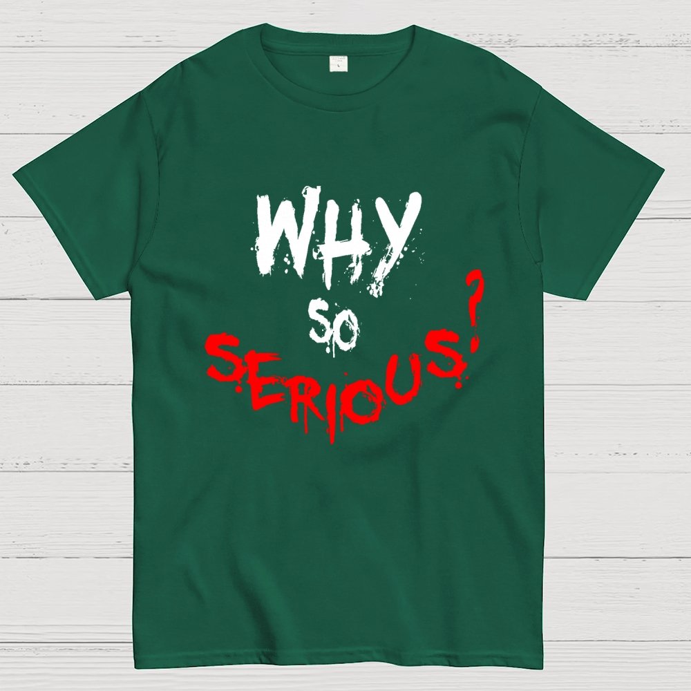 Why So Serious? Geek T-Shirt
