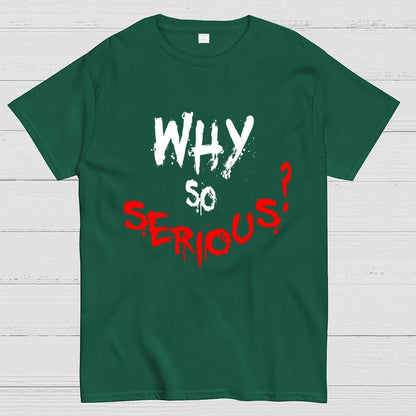 Why So Serious? Geek T-Shirt