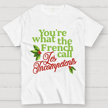 Funny Christmas You’re What the French Call Les Incompetents Geek T-Shirt