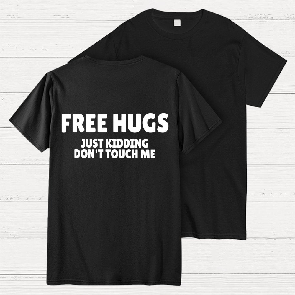 Free Hugs Just Kidding Don't Touch Me  Back Printing Geek T-Shirt