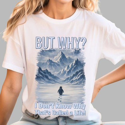 But Why Mountain Nihilist Penguin Geek T-Shirt