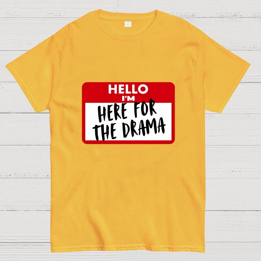 Hello I'm Here for Drama Geek T-Shirt