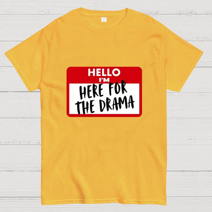 Hello I'm Here for Drama Geek T-Shirt