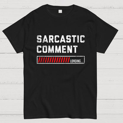 Sarcastic Comment Loading Please Wait Fun Sarcastic Humor Unisex T-Shirt