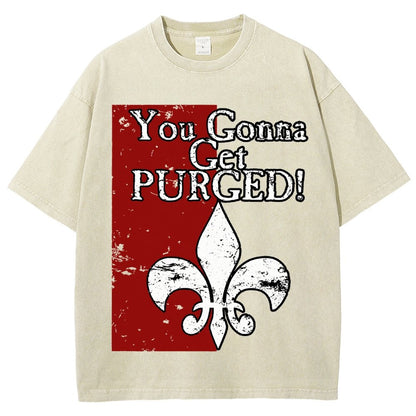 You Gonna Get Purged Fleur De Lis Aged Vintage Distressed T-shirt