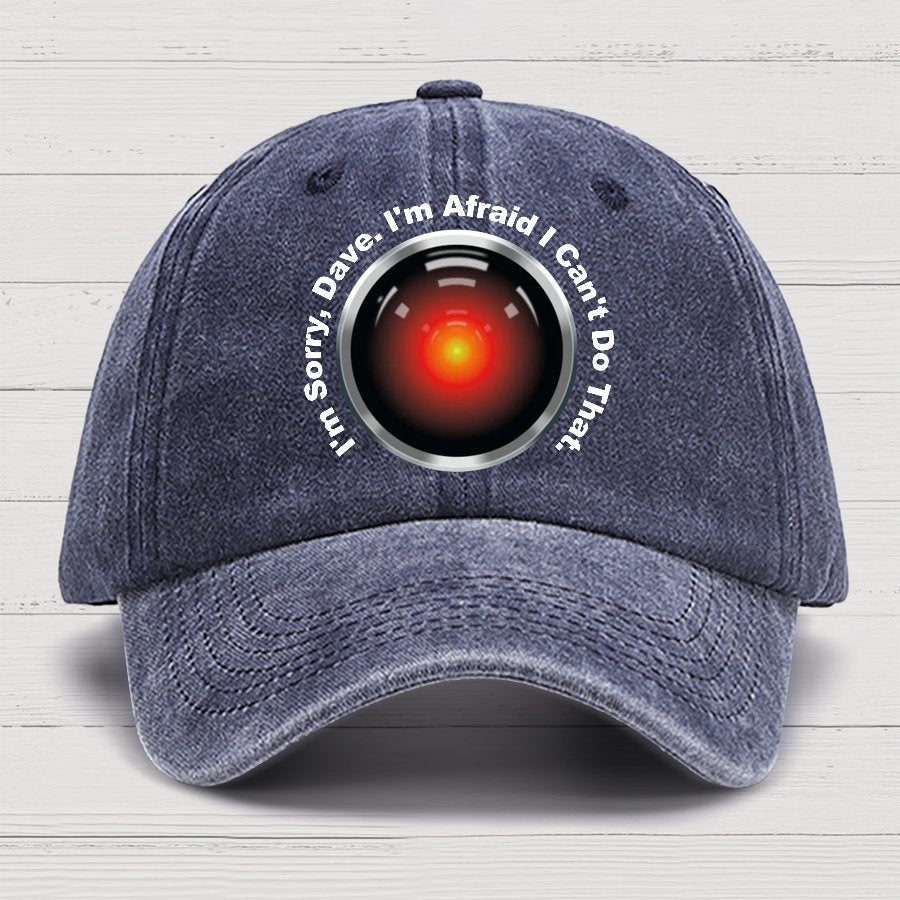 HAL Sorry Dave Quote  I‘m Afraid I Can't Do That Cotton Hat