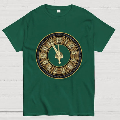 You Have Thirteen Hours Geek T-Shirt